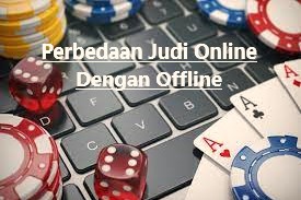 Perbedaan Judi Online Dengan Offline