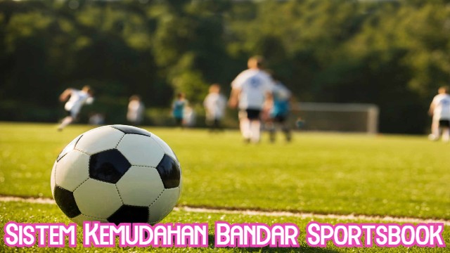 Sistem Kemudahan Bandar Sportsbook